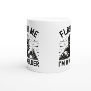 Flash Me I’m a Welder | Funny Welder Mug