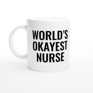 World’s Okayest Nurse | Funny Nurse Mug