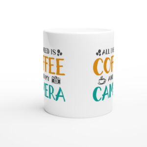 All I Need Is Coffee and My Camera | Funny Coffee Mug