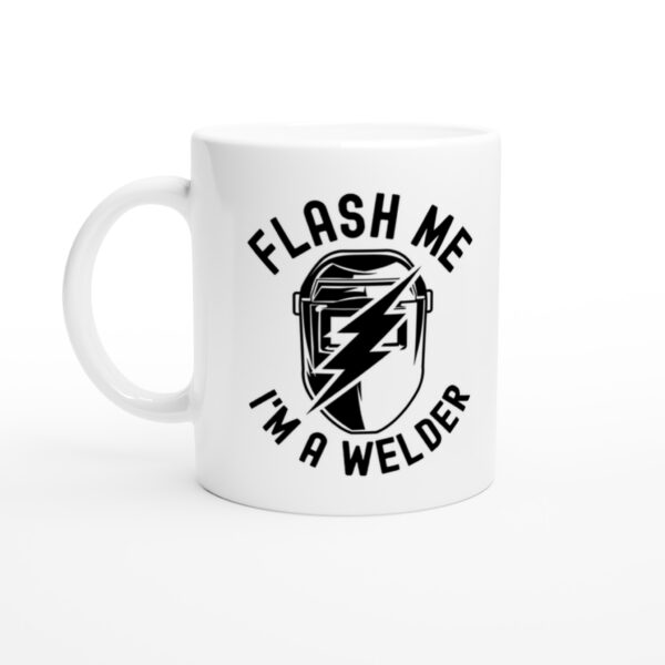 Flash Me I’m a Welder | Funny Welder Mug