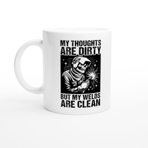 My Thoughts Are Dirty but My Welds Are Clean | Funny Welder Mug