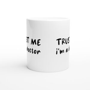 Trust Me I’m a Doctor | Funny Doctor and Nurse Mug