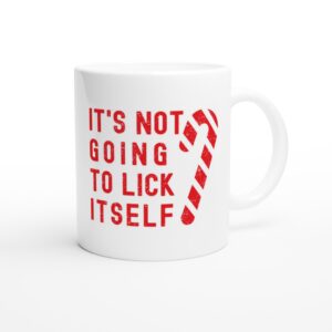 It’s Not Going to Lick Itself | Funny Christmas Mug