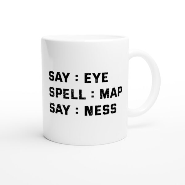 Say: Eye Spell: Map Say: Ness | Funny and Novelty Mug