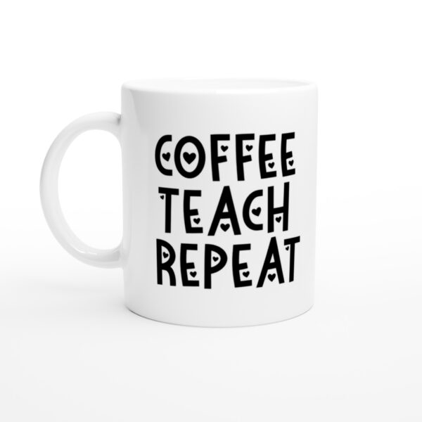 Coffee Teach Repeat | Cute Teacher Mug