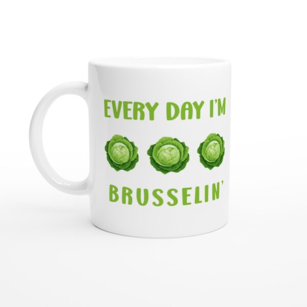 Every Day I’m Brusselin’ | Funny Gardening Mug