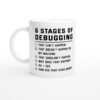 Six Stages of Debugging | Funny Software Engineer Mug