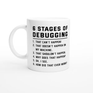 Six Stages of Debugging | Funny Software Engineer Mug