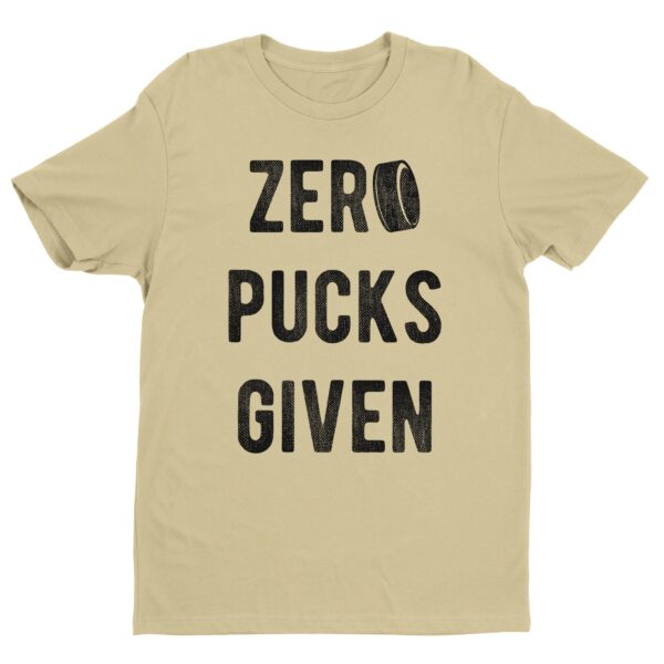 Zero Pucks Given | Zero Fucks Given | Funny Hockey T-shirt