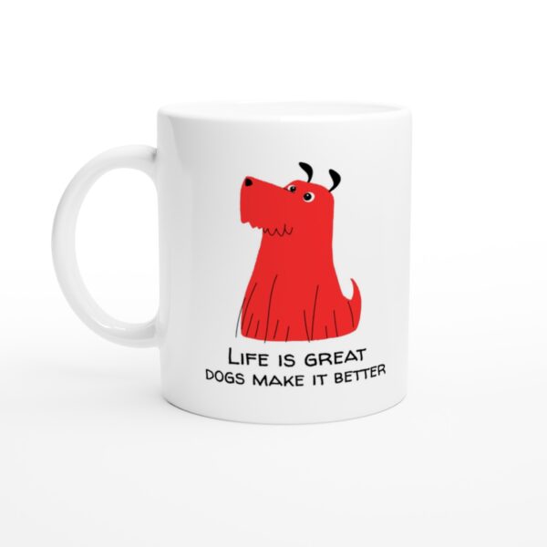 Life Is Great, Dogs Make It Better | Cute Dog Mug