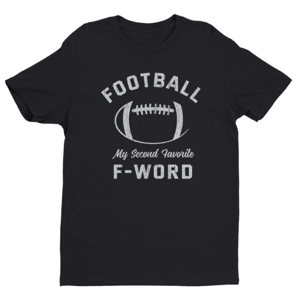 Football Is My Second Favorite F-Word | Funny American Football T-shirt