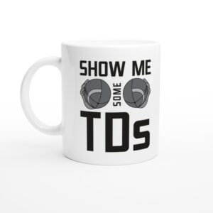 Show Me Some TDs | Funny American Football Mug