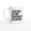 Hockey Is My Favorite Season | Funny Hockey Mug