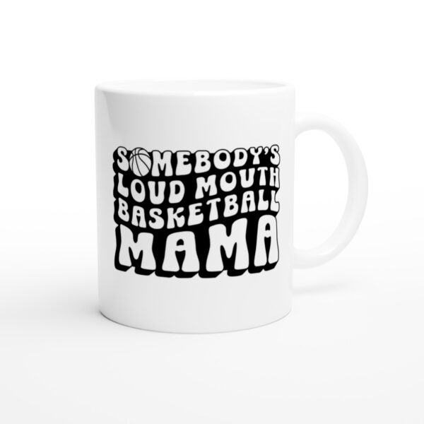 Somebody’s Loud Mouth Basketball Mama | Cute Basketball Mom Mug