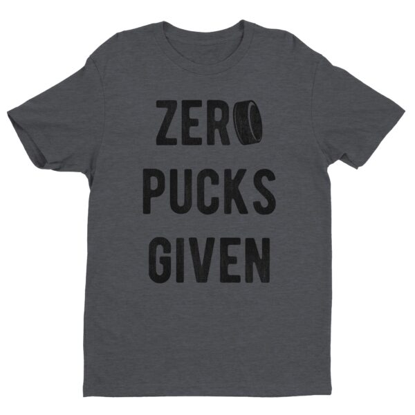 Zero Pucks Given | Zero Fucks Given | Funny Hockey T-shirt