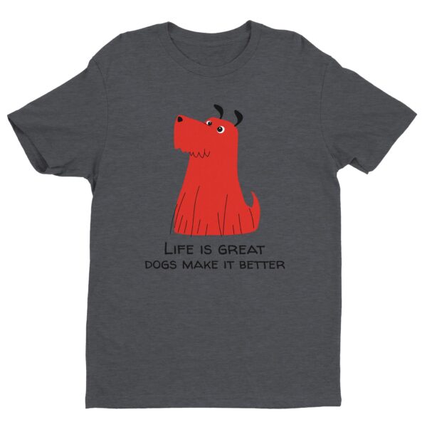 Life Is Great, Dogs Make It Better | Cute Dog T-shirt