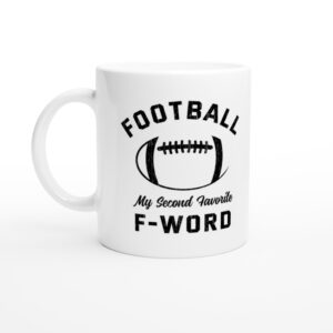 Football Is My Second Favorite F-Word | Funny American Football Mug