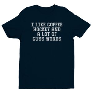 I Like Coffee, Hockey, and a Lot of Cuss Words | Funny Hockey T-shirt