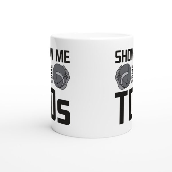 Show Me Some TDs | Funny American Football Mug