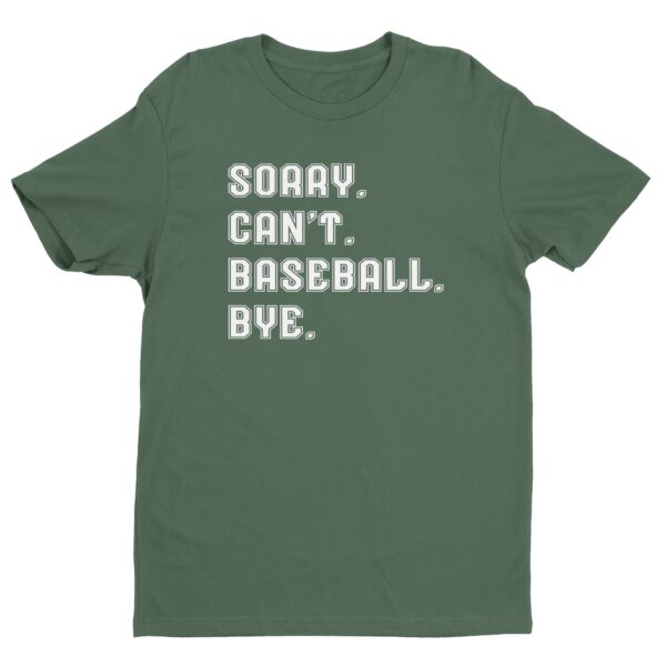 Sorry Can’t Baseball Bye | Funny Baseball T-shirt