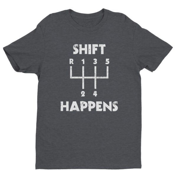 Shift Happens | Funny Car T-shirt