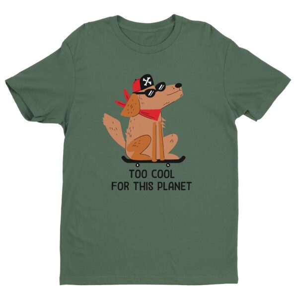 Too Cool for This Planet | Funny Skateboarding Dog T-shirt