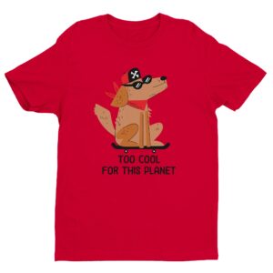 Too Cool for This Planet | Funny Skateboarding Dog T-shirt