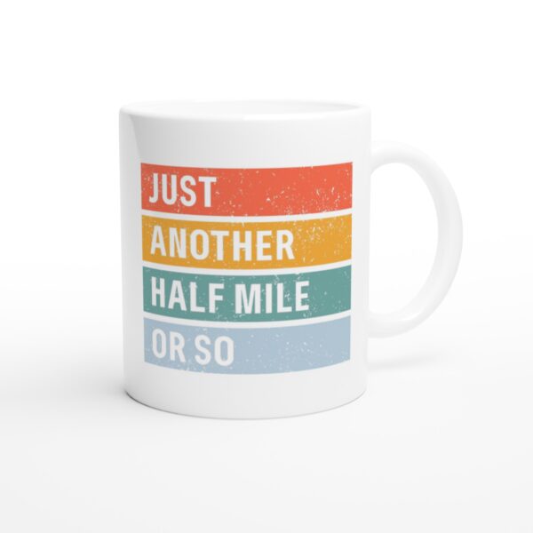 Just Another Half Mile or So | Funny Hiking Mug