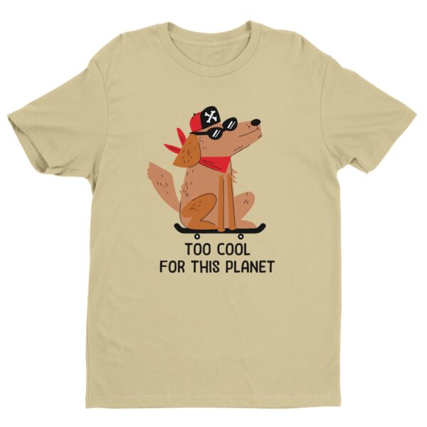 Too Cool for This Planet | Funny Skateboarding Dog T-shirt