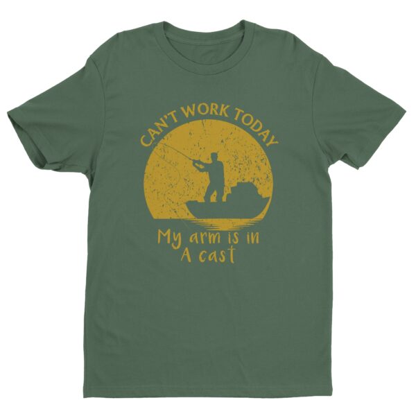 Can’t Work Today | My Arm Is In A Cast | Funny Fishing T-shirt