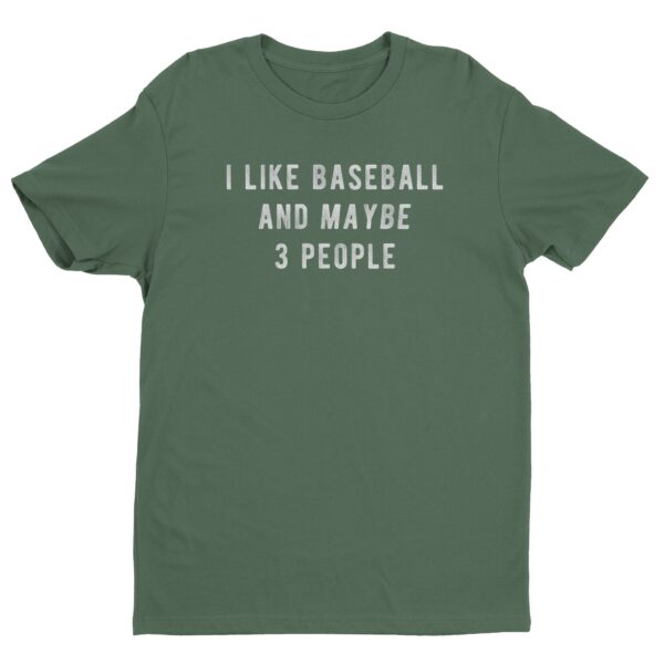 I Like Baseball And Maybe 3 People | Funny Baseball T-shirt
