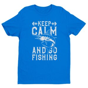 Keep Calm And Go Fishing | Fishing T-shirt