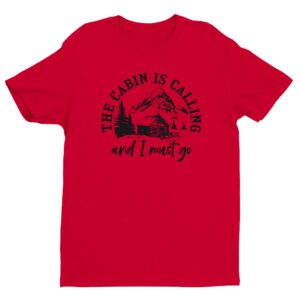 The Cabin Is Calling And I Must Go | Funny Camping T-shirt