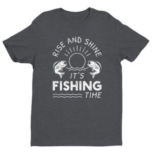 Rise and Shine | It’s Fishing Time | Funny Fishing T-shirt