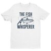 The Fish Whisperer | Funny Fishing T-shirt