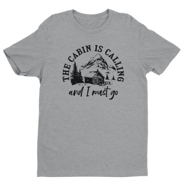 The Cabin Is Calling And I Must Go | Funny Camping T-shirt