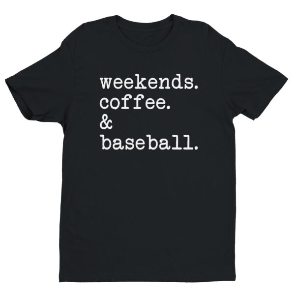 Weekends Coffee And Baseball | Baseball T-shirt