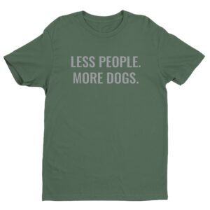 Less People More Dogs | Funny Dog T-shirt