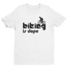 Biking Is Dope | Funny Cycling T-shirt