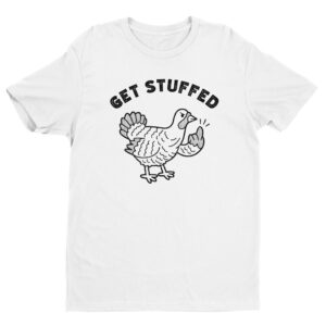 Get Stuffed | Flip the Bird | Funny Thanksgiving T-shirt