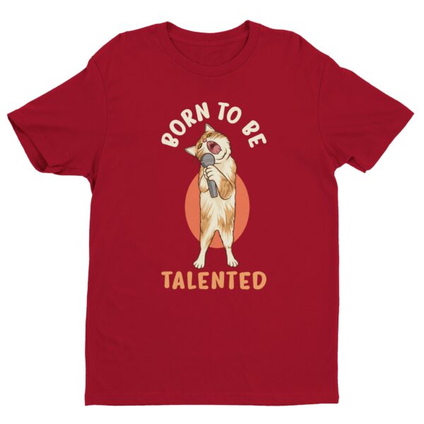 Born To Be Talented | Funny Cat T-shirt