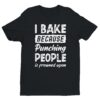 I Bake Because Punching People Is Frowned Upon | Funny Baking T-shirt