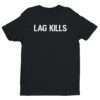 Lag Kills | Funny Gaming T-shirt
