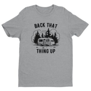 Back That Thing Up | Funny Camping T-shirt