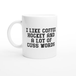 I Like Coffee, Hockey, and a Lot of Cuss Words | Funny Hockey Mug