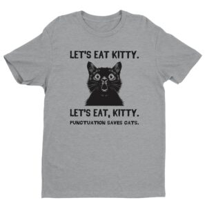 Let’s Eat Kitty | Punctuation Saves Cats | Funny Cat T-shirt