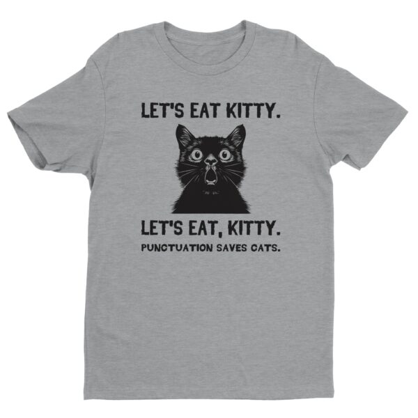 Let’s Eat Kitty | Punctuation Saves Cats | Funny Cat T-shirt