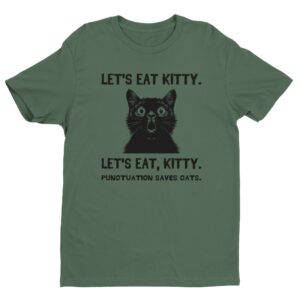 Let’s Eat Kitty | Punctuation Saves Cats | Funny Cat T-shirt