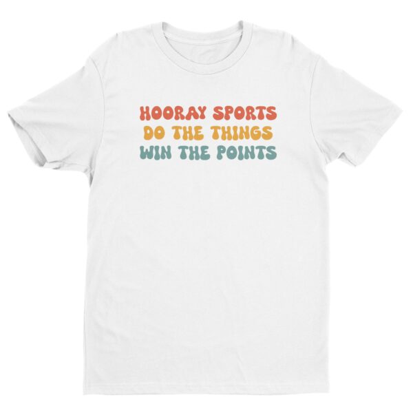Hooray Sports Do The Things Win The Points | Funny Baseball T-shirt
