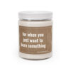 For When You Just Want to Burn Something | Funny Best Friend Scented Candle